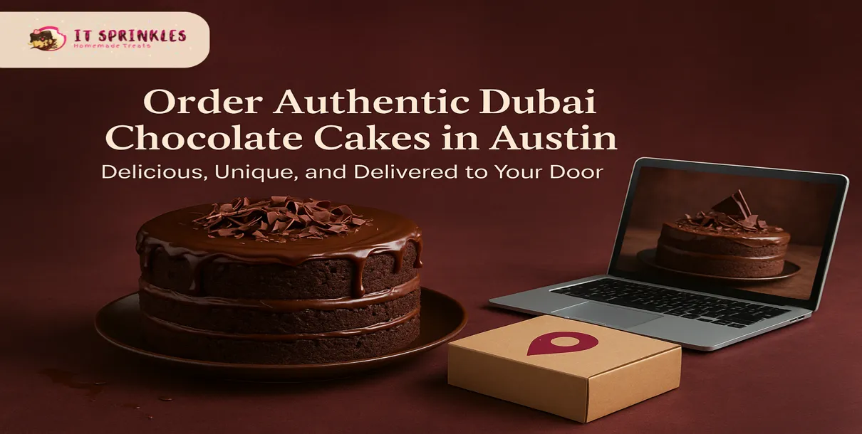 Order Authentic Dubai Chocolate Cakes In Austin: Delicious, Unique, And Delivered To Your Door